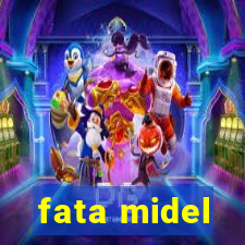 fata midel